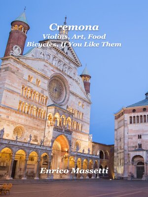 cover image of Cremona Violins, Art, Food, Bicycles, If You Like Them
